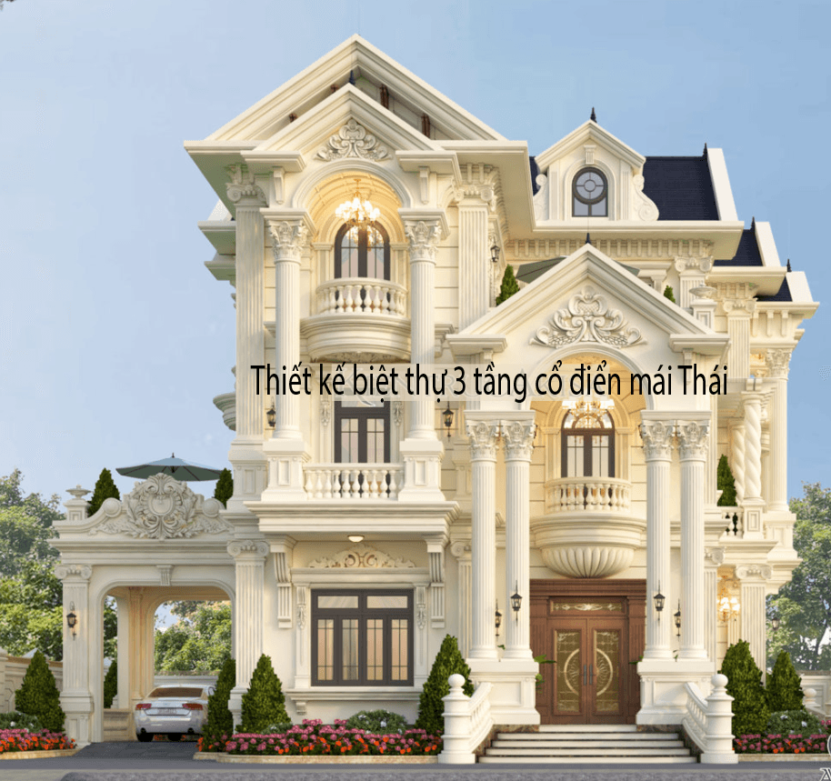 Thiết kế biệt thự 3 tầng cổ điển mái Thái sang trọng, tinh tế